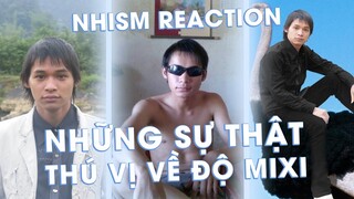 BÉ NHISM REACTION NHỮNG SỰ THẬT THÚ VỊ VỀ BỐ ĐỘ MIXI | NHISM REACTION