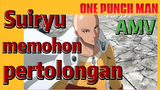 [One Punch Man] AMV |  Suiryu memohon pertolongan