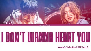 Lucy – I Don’t Wanna Heart You (서툴러서) | Zombie Detective (좀비탐정) OST Part 2 | Lyrics (Han/Rom/Eng)