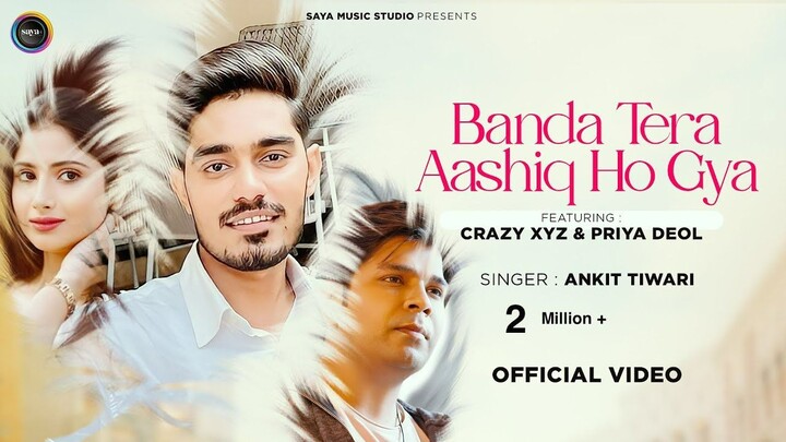 Banda Tera Aashiq Ho Gaya _ Ankit Tiwari _ Priya Deol _ RIXO OFFICIAL _  #crazyx