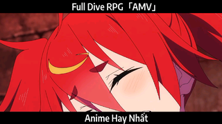 Full Dive RPG「AMV」Hay Nhất