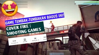 GAME TEMBAK² AN BAGUS INI! - Cover Fire : Shooting Games