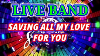 LIVE BAND || SAVING ALL MY LOVE FOR YOU
