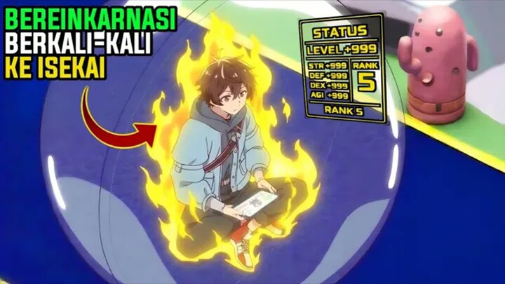 BEREINKARNASI KE ISEKAI BERKALI-KALI AUTO DAPAT SISTEM CHE4T DENGAN KEKUATAN OVERPOWER - episode 1-2