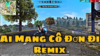 Free Fire | Ai Mang Cô Đơn Đi Remix | Không Trọn Vẹn Nữa Remix | Thít Gamer