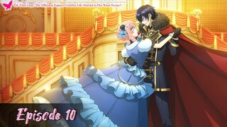 Ep 10 | 7th Time Loop: The Villainess Enjoys a Carefree Life Married to Her Worst Enemy!