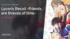 Lycoris Recoil: Friends Are Thieves of Time Eps 1 Sub Indo