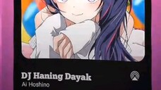 DJ Haning Dayak version Ai Hoshino