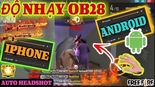 Free Fire | Cách Chỉnh “ĐỘ NHẠY VÀ NÚT BẮN CHUẨN NHẤT OB28” Giúp Kéo Tâm AuTo HeadShot Android & IOS