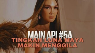 MAIN API EPISODE 5A (PART 2) | LUNA MAYA MAKIN LIAR