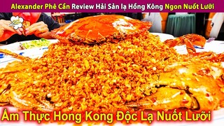 Anh Phê Cần Review Nhanh Hải Sản Độc lạ Hồng Kông Ngon Nuốt Lưỡi | Review Con Người Và Cuộc Sống