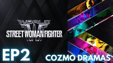 World Of Street Woman Fighter (EP 2) | @COZMO DRAMAS