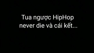 Tua ngược hiphop never die và cái kết