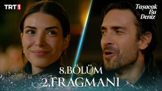 Tasacak Bu Deniz Trailer kedua episode 8