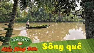 Trở về dòng sông tuổi thơ | Đặc sản miền sông nước