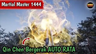 Martial Master 1444 ‼️Qin Chen Bergerak AUTO RATA