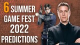 6 Summer Game Fest 2022 PREDICTIONS...