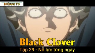 Black Clover Tập 29 - Nỗ lực từng ngày