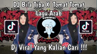 DJ BILA TIBA X TOMAT TOMAT | DJ AZAB REMIX DJ NANSUYA VIRAL TIK TOK TERBARU 2023 YANG KALIAN CARI !