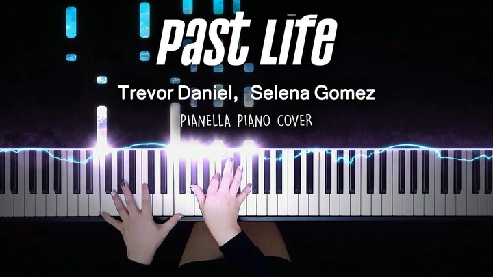 【 Trevor Daniel , Selena Gomez - Past Life 】特效钢琴 Pianella Piano