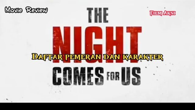 Daftar pemeran dan karakter the night comes for us