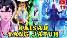 E 11. KAISAR YANG JATUH 11 | ALUR CERITA MANHUA