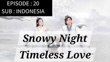 🇨🇳 Snowy Night: Timeless Love [ Episode 20 - INDO SUB]