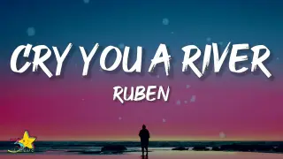 Ruben - Cry You A River (Lyrics)