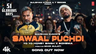 Sawaal Puchdi Official Video Yo Yo Honey Singh Bohemia 51 Glorious Days Bhushan Kumar