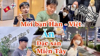 Mời bạn HÀN - VIỆT đến nhà ăn đặc sản MIỀN TÂY| Khi bạn của Khánh toàn HOT Youtuber