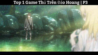 Top 1 Game Thủ Trên Đảo Hoang | P3