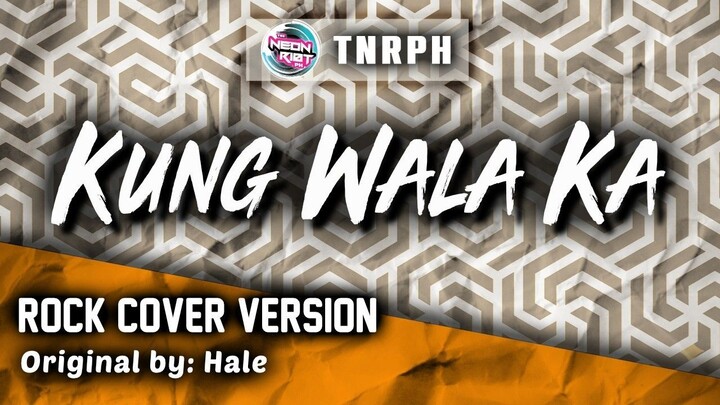 Kung Wala Ka - Hale (Rock Cover Version) - TNRPH