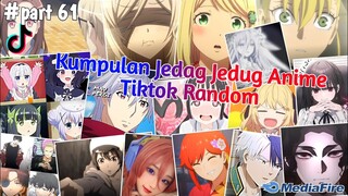 Kumpulan Jedag Jedug Anime Tiktok Random Terbaru & Terkeren 2024🎧✨ || part 61