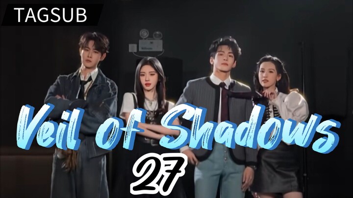 Veil of Shadows Episode 27 (Tag Sub)