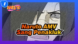 [Naruto AMV] Sang Penakluk, Penari, Mawar Medan Perang_1