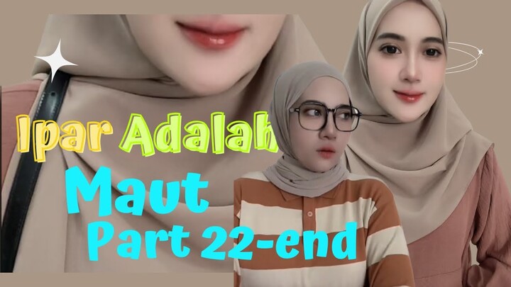 IPAR ADALAH MAUT (PART 22- END)