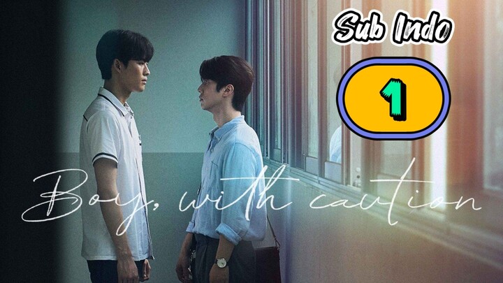 [UNCUT] BOY WITH CAUTION | EPISODE 1 SUB INDO