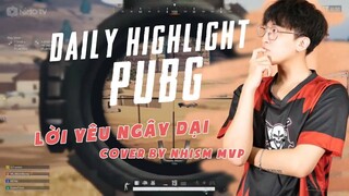 Daily Highlight PUBG #1 - Lời yêu ngây dại (cover NhismMVP)