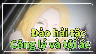 [Đảo hải tặc ]Công lý và tội ác? Không đùa