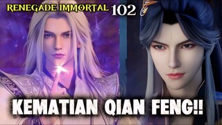 RENEGADE IMMORTAL EPISODE 102 BAG 1 || KEMATIAN QIAN FENG!!!