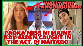 MAINE ibinisto ni WALLY BAYOLA sa pagkamiss neto kay ALDEN