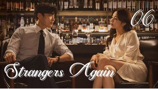 Ep. 6 Strangers Again 2023 [EngSub]