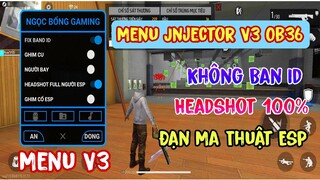 Hướng Dẫn Cách Hack Free Fire OB36 | Mod Menu Rời Full Tiếng Việt Auto Headshot 100%