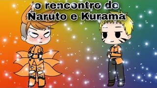 O rencontro de Naruto e Kurama(gacha life)