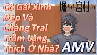 [Horimiya] AMV | Cô Gái Xinh Đẹp Và Chàng Trai Trầm Lặng Thích Ở Nhà?