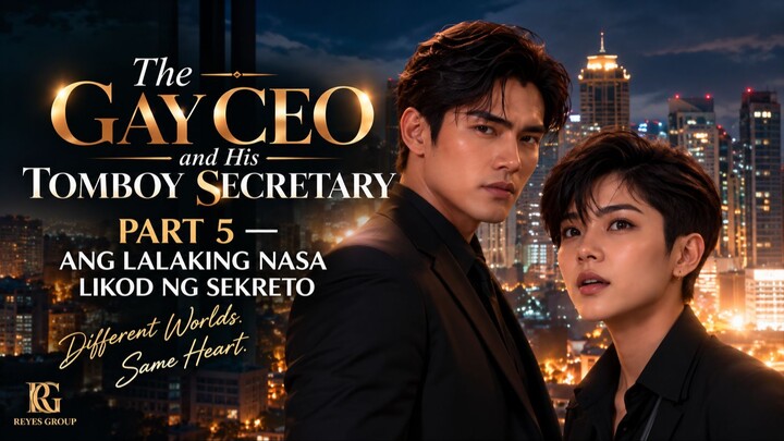 THE GAY CEO & HIS TOMBOY SECRETARY PART 5 — ANG LALAKING NASA LIKOD NG SEKRETO