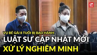 Luật sư cập nhật diễn biến mới nhất vụ bé gái 8 tuổi ở TP.HCM