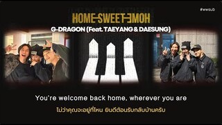 [THAISUB] G-DRAGON - HOME SWEET HOME (Feat. TAEYANG & DAESUNG)