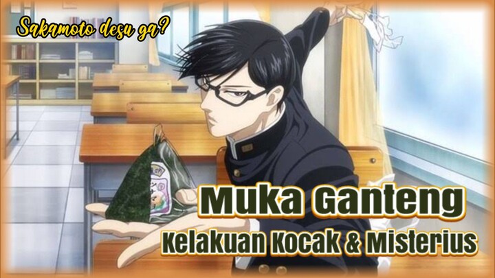 Kisah Pemuda Ganteng misterius dgn segala kekocakannya😹 | Review Sakamoto Desu Ga