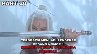 TEROBSESI MENJADI PENDEKAR PEDANG NO 1 MEMBUAT TUBUH & FISIKNYA BERUBAH - ALUR CERITA - PART 20